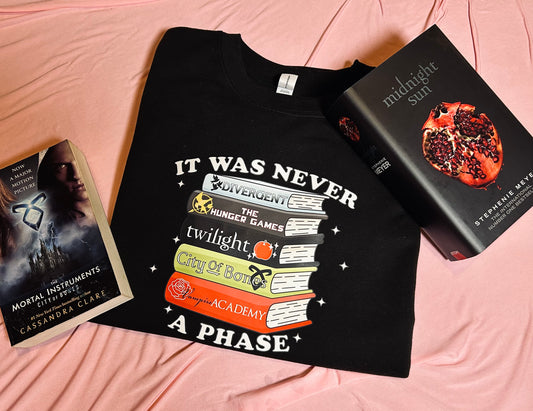 It was never a phase sweatshirt