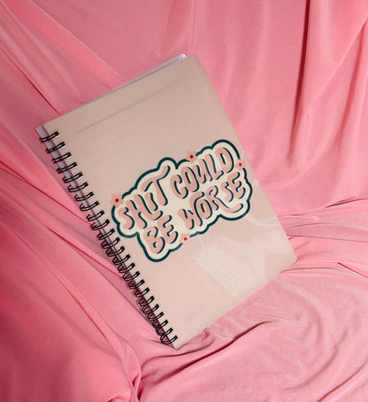 Shit could be worse notebook