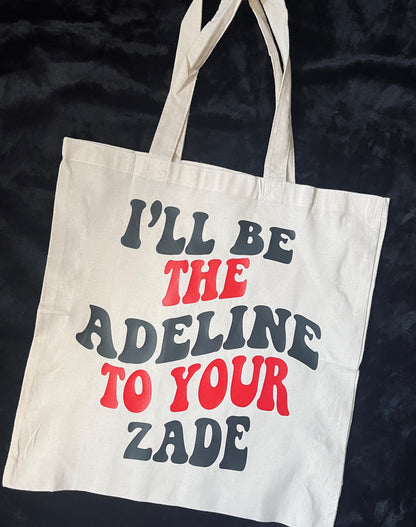 I'll be the Adeline to your Zade tote bag | Haunting Adeline | Hunting Adeline