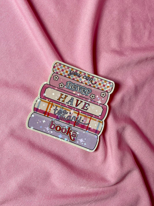 You can never have too many books Sticker