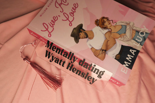 Mentally dating Wyatt Hensley | Acrylic bookmark with pink tassel