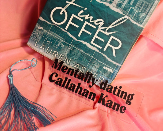Mentally dating Callahan Kane | Acrylic bookmark with blue tassel